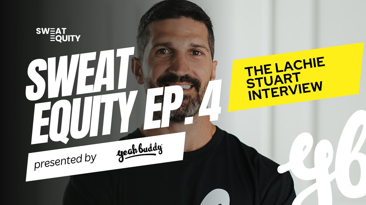 Sweat Equity Ep. 4: The Lachie Stuart Interview